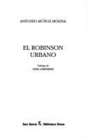 book cover of El Robinson urbano (Ilargia narrativa) by Antonio Muñoz Molina