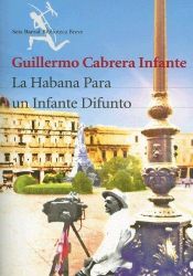 book cover of La Habana Para UN Infante Difunto by Guillermo Cabrera Infante