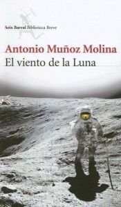 book cover of El viento de la Luna by Antonio Muñoz Molina