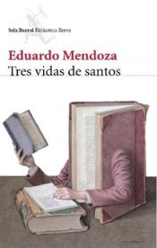 book cover of Tres libros de santos by Eduardo Mendoza