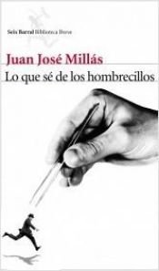 book cover of Lo que se de los hombrecillos by Juan Jose Millas