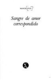 book cover of Sangre de Amor Correspondido by Manuel Puig