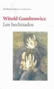 book cover of Los hechizados by Witold Gombrowicz