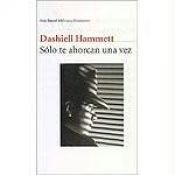 book cover of Solo Te Ahorcan Una Vez by Dashiell Hammett