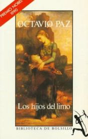 book cover of Los hijos del limo : del romanticismo a la vanguardia by Octavio Paz