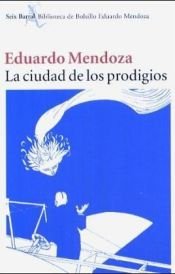 book cover of ciudad de los prodigios by Eduardo Mendoza