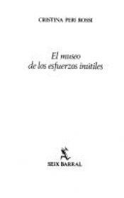 book cover of El Museo de los esfuerzos inútiles by Cristina Peri Rossi