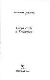 book cover of Larga carta a Francesca by Antonio Colinas