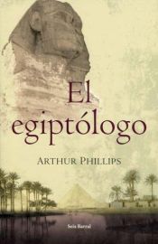 book cover of El egiptólogo by Arthur Phillips