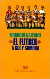 book cover of El f�utbol a sol y sombra by Eduardo Galeano