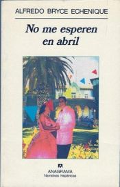 book cover of No Me Esperen En Abril by Alfredo Bryce Echenique