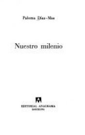 book cover of Nuestro milenio (Narrativas hispanicas) by Paloma Díaz Más