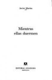 book cover of Mientras ellas Duermen by Javier Marías