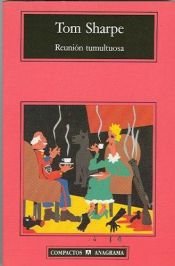 book cover of Reunion tumultuosa (Compactos Anagrama) (Compactos Anagrama) by Tom Sharpe