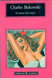 book cover of Se busca una mujer (Compactos Anagrama) by Charles Bukowski