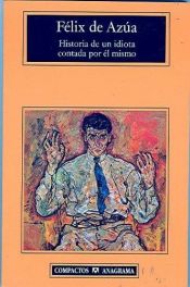 book cover of Histoire d'un idiot racontée par lui-même, ou, La recherche du bonheur by Felix de Azua.