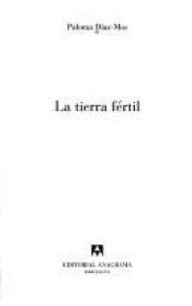 book cover of La tierra fértil by Paloma Díaz Más