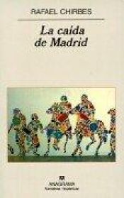 book cover of La caida de Madrid (Narrativas Hispanicas) (Narrativas Hispanicas) by Rafael Chirbes
