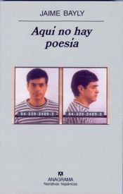 book cover of Aqui No Hay Poesia by Jaime Bayly (Compactos Anagrama)