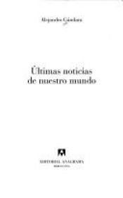 book cover of Últimas noticias de nuestro mundo by Alejandro Gándara