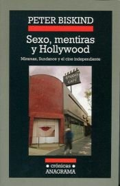 book cover of Sexo, mentiras y Hollywood : Miramax, Sundance y el cine independiente by Peter Biskind