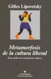 book cover of Metamorfosis de La Cultura Liberal by Gilles Lipovetsky