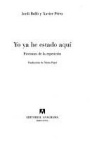 book cover of Yo ya he estado aquí: ficciones de la repetición by Jordi Balló