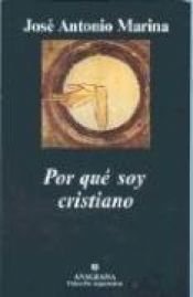 book cover of Por Que Soy Cristiano: Teoria de la Doble Verdad (Coleccion Argumentos) by José Antonio Marina