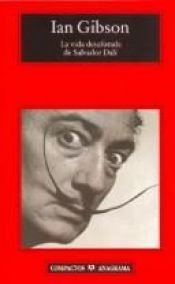 book cover of La Vida Desaforada De Salvador Dali (Compactos Anagrama) by I. Gibson