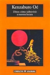 book cover of Insegnaci a superare la nostra pazzia by Kenzaburō Ōe