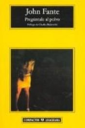 book cover of Preguntale Al Polvo by تشارلز بوكوفسكي