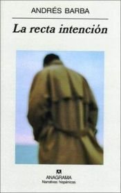 book cover of La Recta Intencion (Narrativas Hispanicas) by Andrés Barba