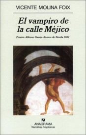 book cover of El vampiro de la calle Mejico by Vicente Molina Foix