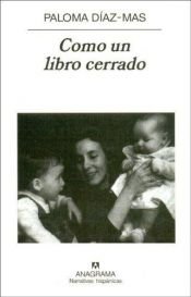 book cover of Como Un Libro Cerrado (Narrativas Hispanicas) by Paloma Díaz Más