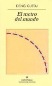 book cover of El Metro del Mundo by Denis Guedj