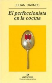 book cover of El Perfeccionista En La Cocina by Julian Barnes