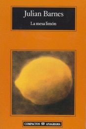 book cover of La mesa limon (Compactos Anagrama) by Julian Barnes