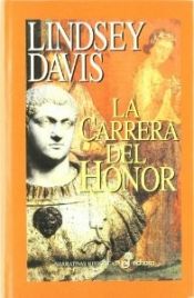 book cover of La Carrera del honor by Lindsey Davis