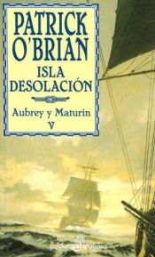 book cover of Isla Desolación : una novela de la Armada inglesa by Patrick O'Brian