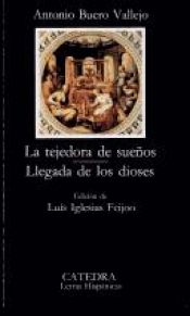 book cover of La tejedora de suenos; Llegada de los dioses (COLECCION LETRAS HISPANICAS) by Antonio Buero Vallejo