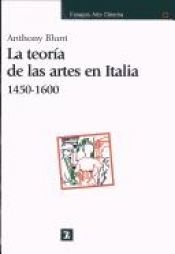 book cover of Teoría de las artes en Italia, 1450-1600 by Anthony Blunt