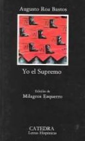 book cover of Yo el Supremo by Augusto Roa Bastos