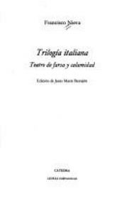 book cover of Trilogía italiana : teatro de farsa y calamidad by Francisco Nieva