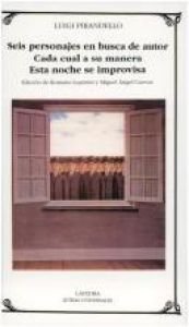 book cover of Seis personajes en busca de autor ; Cada cual a su manera ; Esta noche se improvisa by Luigi Pirandello