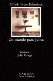 book cover of Un mundo para Julius (COLECCION LETRAS HISPANICAS) (Letras Hispanicas by Alfredo Bryce Echenique