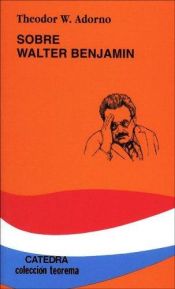 book cover of Sobre Walter Benjamin (Teorema Serie Menor) by Theodor Adorno