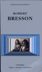 book cover of Robert Bresson (Signo E Imagen) by Santos Zunzunegui