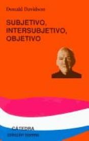 book cover of Subjetivo, intersubjetivo, objetivo by Donald Davidson