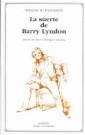 book cover of La suerte de Barry Lyndon : romance del siglo pasaso by Serge Soupel|William Makepeace Thackeray