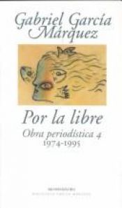 book cover of Por la libre, 1974-1995 by Γκαμπριέλ Γκαρσία Μάρκες